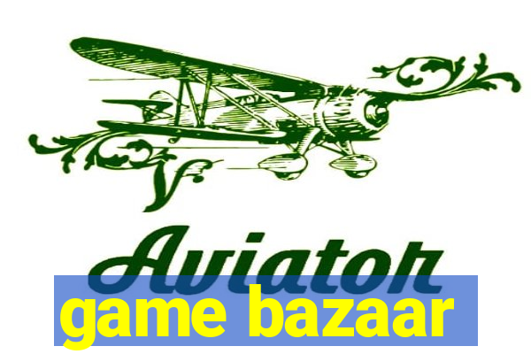 game bazaar